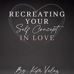 Transform Your Relationships: A Must-Read Review of ‘Recreating Your Self Concept In Love’