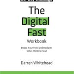 Transform Your Life with This Essential Guide: The Digital Fast Workbook: Detox Your Mind and Reclaim What Matters Most Transform Your Life with This Essential Guide: The Digital Fast Workbook: Detox Your Mind and Reclaim What Matters Most