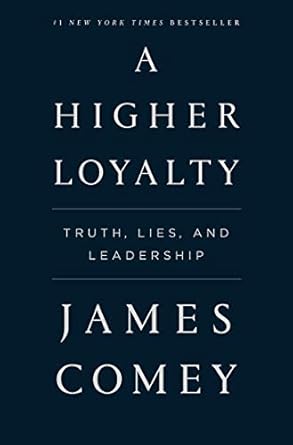 Unveiling Leadership Insights: A Compelling Review of A Higher Loyalty: Truth, Lies, and Leadership from Amazon