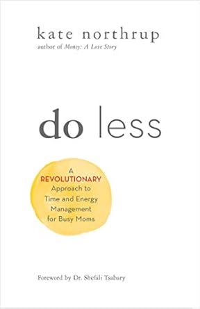 Transform Your Life with Insights from This Must-Read: Do Less: A Revolutionary Approach to Time and Energy Management for Ambitious Women