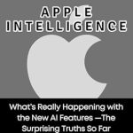 Unveiling the Secrets: A Comprehensive Review of Apple Intelligence: What’s Really Happening with the New AI Features —The Surprising Truths So Far (AI, Gadget and Space Science Tech Updates)