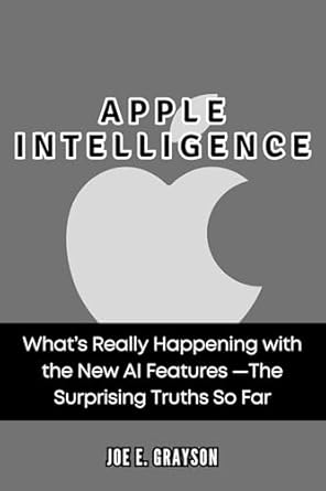 Unveiling the Secrets: A Comprehensive Review of Apple Intelligence: What’s Really Happening with the New AI Features —The Surprising Truths So Far (AI, Gadget and Space Science Tech Updates)