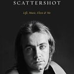 An Unforgettable Journey Through Sound and Self: A Review of Scattershot: Life, Music, Elton, and Me