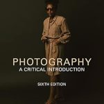 Transform Your Photography Skills: A Comprehensive Review of *Photography: A Critical Introduction*