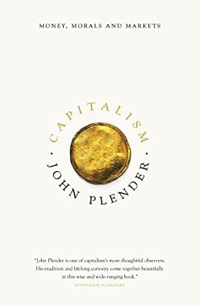 An Eye-Opening Exploration of Economic Ethics: A Review of ‘Capitalism: Money, Morals and Markets’