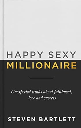Unveiling the Secrets: A Transformative Review of ‘Happy Sexy Millionaire: Unexpected Truths about Fulfilment, Love and Success’