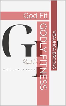 Discover the Secrets to Divine Health: A Comprehensive Review of ‘Godly Fitness: God Fit’