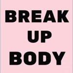 Unleash Your Inner Strength: A Must-Read Review of ‘THE BREAKUP BODY: HOW TO GET BACK AT YOUR EX’