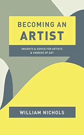 Transform Your Creative Journey: A Must-Read Review of ‘Becoming an Artist: Insights and Advice for Artists and Viewers of Art’