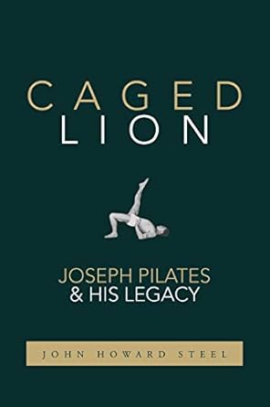 Discover the Inspiring Journey of Fitness Innovation: A Review of Caged Lion: Joseph Pilates and His Legacy