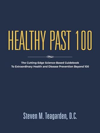 Unlock the Secrets to Longevity: A Comprehensive Review of Healthy Past 100: The Cutting-Edge Science-Based Guidebook to Extraordinary Health and Disease Prevention Beyond 100