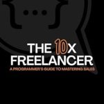 Unlock Your Freelance Potential: A Comprehensive Review of The 10x Freelancer: A Programmer’s Guide to Mastering Sales from Amazon Unlock Your Freelance Potential: A Comprehensive Review of The 10x Freelancer: A Programmer’s Guide to Mastering Sales from Amazon