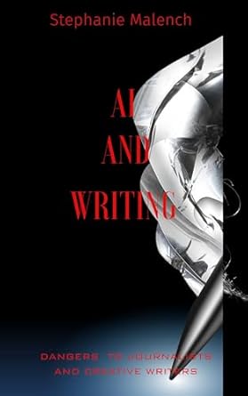 Essential Read: AI And Writing – Dangers to Journalists and Creative Writers from Amazon