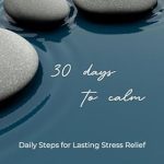 Transform Your Life: A Comprehensive Review of 30 Days to Calm: Daily Steps for Lasting Stress Relief