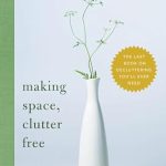 Transform Your Life with This Must-Read Guide: Making Space, Clutter Free: The Last Book on Decluttering You’ll Ever Need (Tidy Up Your Home, Find Personal Purpose, and Enjoy Inner Confidence, Self Help Book) Transform Your Life with This Must-Read Guide: Making Space, Clutter Free: The Last Book on Decluttering You’ll Ever Need (Tidy Up Your Home, Find Personal Purpose, and Enjoy Inner Confidence, Self Help Book)