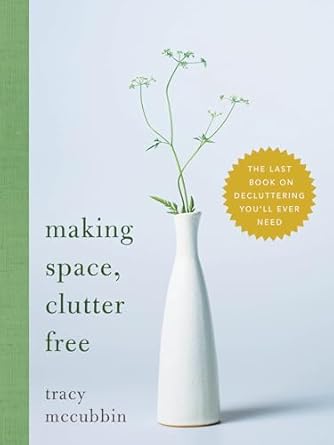 Transform Your Life with This Must-Read Guide: Making Space, Clutter Free: The Last Book on Decluttering You’ll Ever Need (Tidy Up Your Home, Find Personal Purpose, and Enjoy Inner Confidence, Self Help Book)