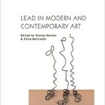 Unlocking Artistic Innovation: A Comprehensive Review of Lead in Modern and Contemporary Art (Material Culture of Art and Design)