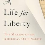 Discover the Inspiring Journey in A Life for Liberty: The Making of an American Originalist – A Must-Read Review