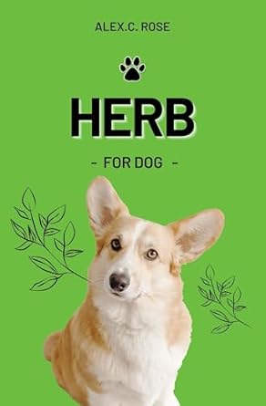 Discover the Power of Natural Healing: A Comprehensive Review of ‘HERBS FOR DOGS’