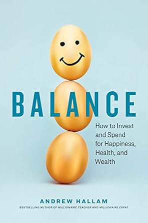 Discover the Secrets to a Fulfilling Life in Our In-Depth Review of *Balance: How to Invest and Spend for Happiness, Health, and Wealth*