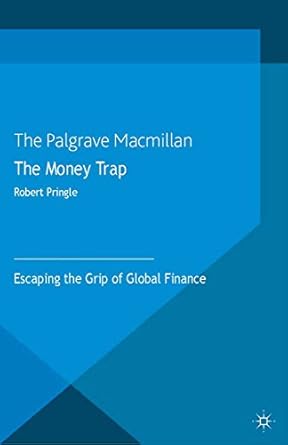 Discover the Hidden Truths: A Comprehensive Review of The Money Trap: Escaping the Grip of Global Finance