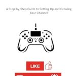 Unlock Your Gaming Channel’s Potential: A Comprehensive Review of ‘YOUTUBE SETUP ESSENTIALS for Gaming and Game Development: A Step-by-Step Guide to Setting Up and Growing Your Channel (The GameCraft Series)’ Unlock Your Gaming Channel’s Potential: A Comprehensive Review of ‘YOUTUBE SETUP ESSENTIALS for Gaming and Game Development: A Step-by-Step Guide to Setting Up and Growing Your Channel (The GameCraft Series)’