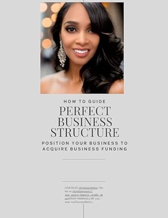 Unlock Your Business Potential: A Comprehensive Review of H O W T O G U I D E PERFECT BUSINESS STRUCTURE: P O S I T I O N Y O U R B U S I N E S S T O A C Q U I R E B U S I N E S S F U N D I N G