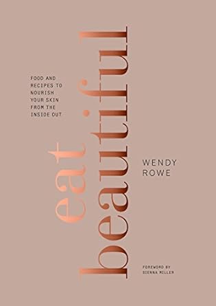 Unlock Radiant Skin with ‘Eat Beautiful: Food and Recipes to Nourish Your Skin from the Inside Out’ – A Must-Read Cookbook for Glowing Beauty