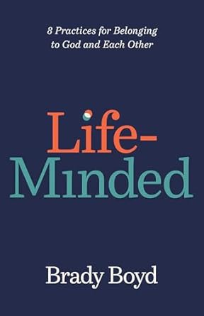 Transform Your Spiritual Journey: A Review of Life-Minded: 8 Practices for Belonging to God and Each Other