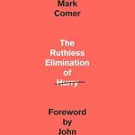 Transform Your Life: A Compelling Review of The Ruthless Elimination of Hurry: How to Stay Emotionally Healthy and Spiritually Alive in the Chaos of the Modern World Transform Your Life: A Compelling Review of The Ruthless Elimination of Hurry: How to Stay Emotionally Healthy and Spiritually Alive in the Chaos of the Modern World