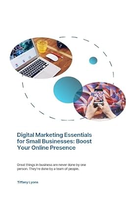 Unlocking Success: A Comprehensive Review of Digital Marketing Essentials for Small Businesses – Boost Your Online Presence