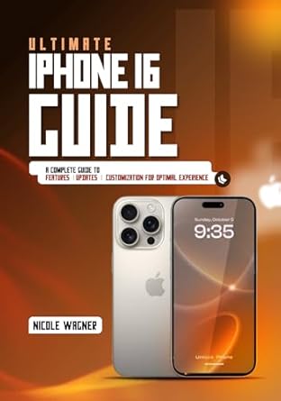 Unlock the Power of Your Device: Ultimate iPhone 16 Guide – A Complete Guide to Features, Updates, and Customization for Optimal Experience