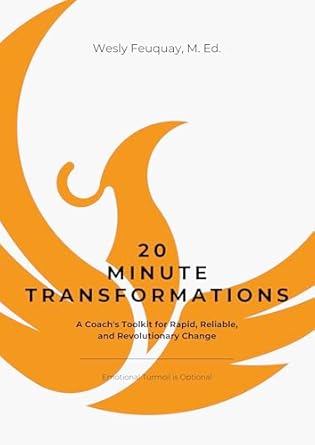 Unlock Your Potential with ’20 Minute Transformations: A Coach’s Toolkit for Rapid, Reliable, and Revolutionary Change’ – A Must-Read for Coaches and Leaders!