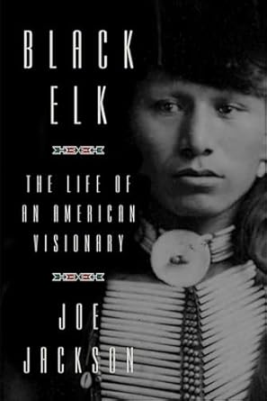 An Inspiring Journey Through Spirituality: A Review of Black Elk: The Life of an American Visionary