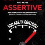 Unlock Your Potential: A Comprehensive Review of The Keys to Being Brilliantly Confident and More Assertive: A Vital Guide to Enhancing Your Communication Skills, Getting Rid of Anxiety, and Building Skills for Lasting Relationships (Book 2)