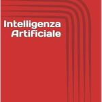 Uncover the Future of Technology: A Review of ‘Intelligenza Artificiale: Sintetica guida alle tecnologie emergenti (Italian Edition)’ Uncover the Future of Technology: A Review of ‘Intelligenza Artificiale: Sintetica guida alle tecnologie emergenti (Italian Edition)’