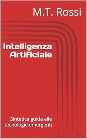 Uncover the Future of Technology: A Review of ‘Intelligenza Artificiale: Sintetica guida alle tecnologie emergenti (Italian Edition)’