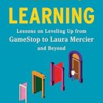 Transform Your Business Mindset: A Review of Always Learning: Lessons on Leveling Up, from GameStop to Laura Mercier and Beyond from Amazon