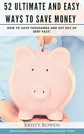 Unlock Your Financial Freedom: A Comprehensive Review of ‘Save Money: 52 Ultimate and Easy Ways to Save Money’ – Transform Your Finances and Get Out of Debt Fast!