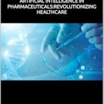 Discover How ‘Artificial Intelligence in Pharmaceuticals: Revolutionizing Healthcare’ is Transforming the Future of Medicine Discover How ‘Artificial Intelligence in Pharmaceuticals: Revolutionizing Healthcare’ is Transforming the Future of Medicine