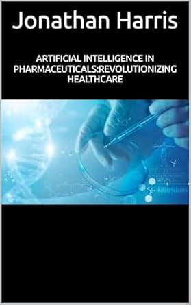 Discover How ‘Artificial Intelligence in Pharmaceuticals: Revolutionizing Healthcare’ is Transforming the Future of Medicine