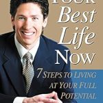 Transform Your Life Today: A Comprehensive Review of ‘Your Best Life Now (Special 10th Anniversary Edition): 7 Steps to Living at Your Full Potential’ Transform Your Life Today: A Comprehensive Review of ‘Your Best Life Now (Special 10th Anniversary Edition): 7 Steps to Living at Your Full Potential’