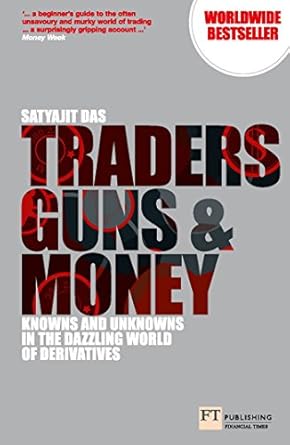 Discover the Secrets of Risk Management: A Deep Dive into ‘Traders, Guns and Money: Knowns and Unknowns in the Dazzling World of Derivatives (Financial Times Series)’ – A Comprehensive Review