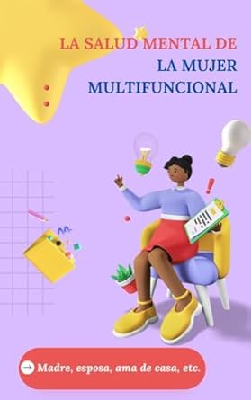 Discover the Secrets to Wellness: A Comprehensive Review of La Salud Mental de la Mujer Multifuncional (Spanish Edition)