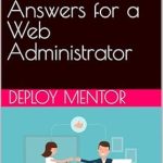 Essential Guide: A Comprehensive Review of 200 Interview Questions and Answers for a Web Administrator