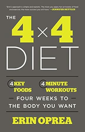 Unlock Your Dream Body: A Comprehensive Review of The 4 x 4 Diet: 4 Key Foods, 4-Minute Workouts, Four Weeks to the Body You Want