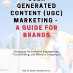 Unlock the Secrets to UGC Success: A Comprehensive Review of ‘Mastering User Generated Content (UGC) Marketing – A Guide for Brands: Mastering User-Generated Content (UGC) Marketing: Strategies for Authentic Engagement, Trust Building, and Effective Campaigns’ Unlock the Secrets to UGC Success: A Comprehensive Review of ‘Mastering User Generated Content (UGC) Marketing – A Guide for Brands: Mastering User-Generated Content (UGC) Marketing: Strategies for Authentic Engagement, Trust Building, and Effective Campaigns’