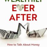 Transform Your Relationship with Money: A Must-Read Review of ‘Wealthily Ever After: How to Talk About Money in a Relationship’