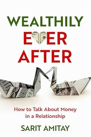 Transform Your Relationship with Money: A Must-Read Review of ‘Wealthily Ever After: How to Talk About Money in a Relationship’