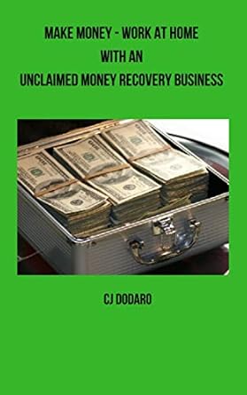 Unlock Financial Freedom: A Comprehensive Review of ‘Make Money – Work at Home with an Unclaimed Money Recovery Business’ from Amazon